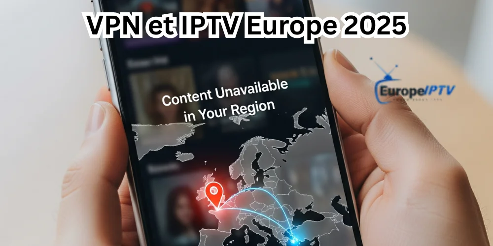 VPN et IPTV Europe 2025